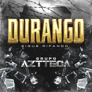 Album Durango Sigue Rifando from Grupo Aztteca