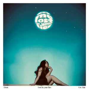 ดาวน์โหลดและฟังเพลง Lost in your lies พร้อมเนื้อเพลงจาก Eisen