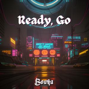 收聽Boutta的Ready, Go歌詞歌曲