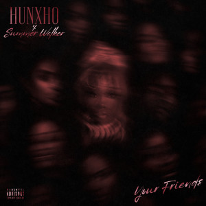 อัลบัม Your Friends (feat. Summer Walker) (Explicit) ศิลปิน Hunxho