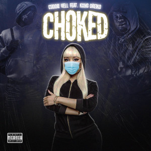 收听Cuddie Vel的Choked (Explicit)歌词歌曲