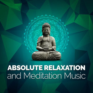 Relaxation and Meditation的專輯Absolute Relaxation and Meditation Music