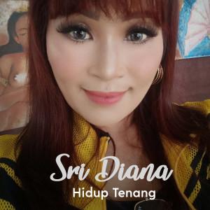 收聽Sri Diana的Hidup Tenang歌詞歌曲