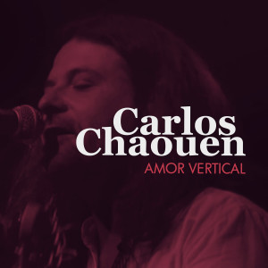 Carlos Chaouen的專輯Amor Vertical (En Directo)