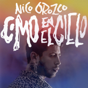 ดาวน์โหลดและฟังเพลง Como en el cielo พร้อมเนื้อเพลงจาก Nico Orozco