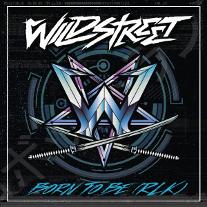 收聽Wildstreet的Born to Be (RLK)歌詞歌曲