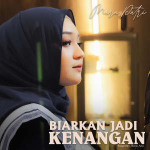 Listen to Biarkan Jadi Kenangan song with lyrics from MIRA PUTRI