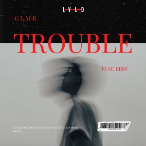GLMR的專輯Trouble