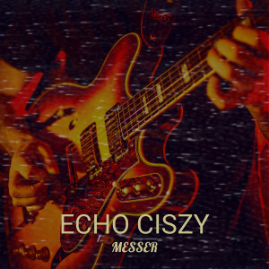 Listen to Echo Ciszy song with lyrics from Messer