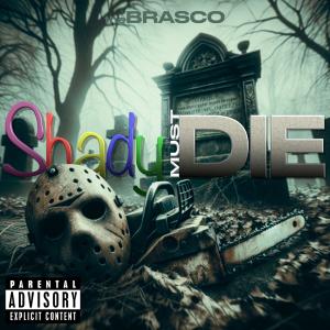 The Brasco的專輯Shady Must Die (Explicit)