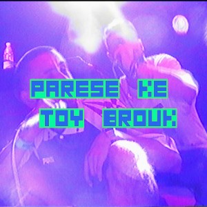 ดาวน์โหลดและฟังเพลง Parese ke toy brouk (Explicit) พร้อมเนื้อเพลงจาก Plasaporros