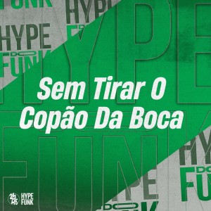 收聽MC Rennan的Sem Tirar o Copão da Boca (Explicit)歌詞歌曲