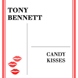 收聽Tony Bennett的Candy Kisses歌詞歌曲