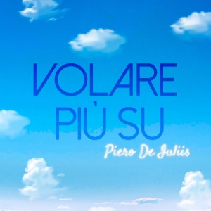 Album Volare più su from Piero De Iuliis