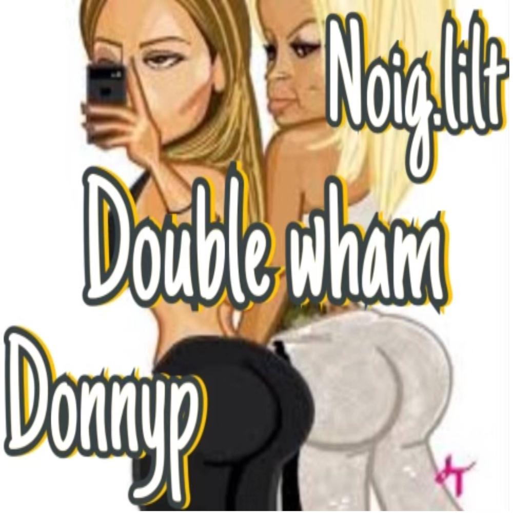 Double Wham (feat. Noig.lilt) (Explicit)