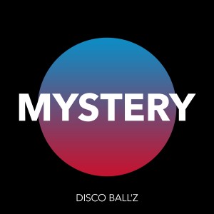 อัลบัม Mystery ศิลปิน Disco Ball'z