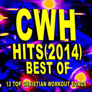 Christian Workout Hits Group的專輯Christian Workout Hits - Best of Hits (2014) - 12 Top Christian Workout Songs