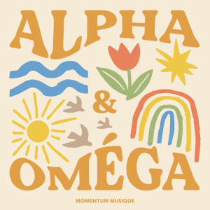 Listen to Alpha et Oméga song with lyrics from Momentum Musique
