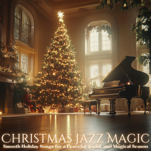 Christmas Music Experience的專輯Christmas Jazz Magic – Smooth Holiday Songs for a Peaceful, Joyful, and Magical Season
