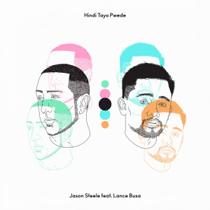 收聽Jason Steele的Hindi Tayo Pwede歌詞歌曲