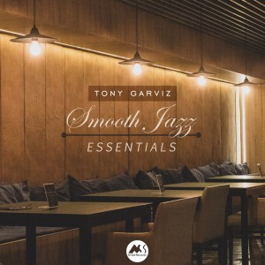 อัลบัม Smooth Jazz Essentials ศิลปิน Tony Garviz