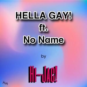 收聽Hi-Jac的HELLAGAY! (feat. No.Name) (Explicit)歌詞歌曲
