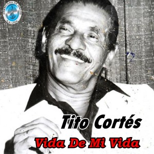 Album Vida de Mi Vida from Tito Cortés