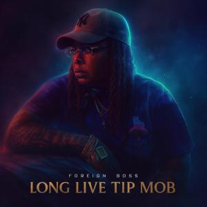 Foreign Boss的专辑LONG LIVE TIP MOB (Explicit)