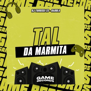 ดาวน์โหลดและฟังเพลง Tal Da Marmita (Explicit) พร้อมเนื้อเพลงจาก DJ Turossi ZS
