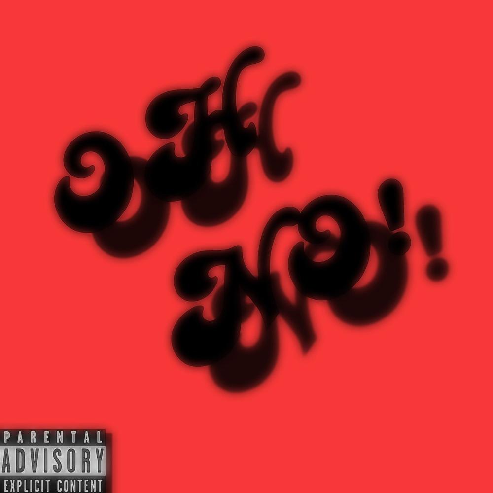 Oh No (Explicit)