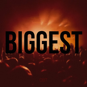 Listen to Biggest (Explicit) song with lyrics from OBT