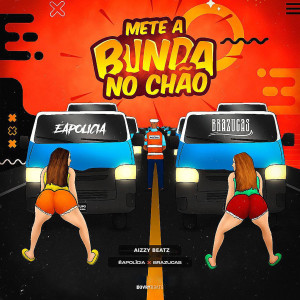 Listen to Mete a Bunda no Chão (Explicit) song with lyrics from Aizzy Beatz