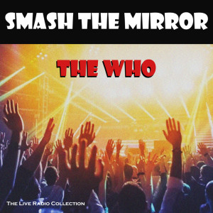 The Who的专辑Smash the Mirror (Live)