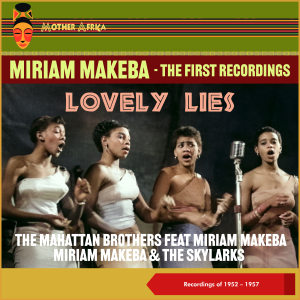อัลบัม Lovely Lies (The First Recordings of 1952 - 1957) ศิลปิน Miriam Makeba & The Skylarks