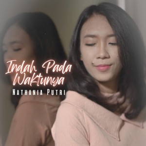 Listen to Indah Pada Waktunya song with lyrics from Nathania Putri