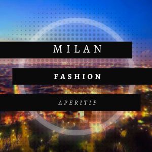 Milan Fashion Aperitif dari Various Artists