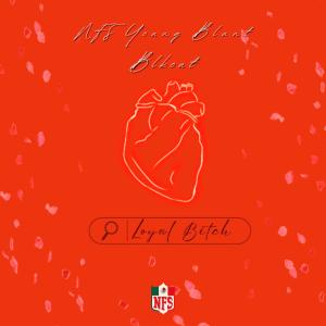 ดาวน์โหลดและฟังเพลง Loyal Bitch (feat. Blkout407) (Explicit) พร้อมเนื้อเพลงจาก NFS Young Blunt