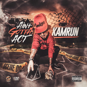 Kamrun的專輯Aint Gotta Act (Explicit)
