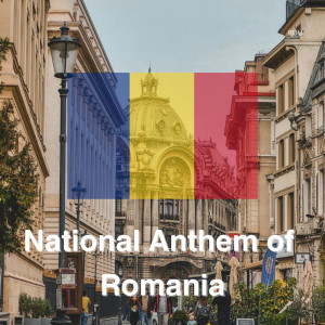 收聽Romania的National Anthem of Romania歌詞歌曲