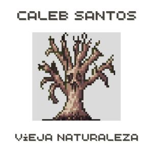 Caleb Santos的專輯Vieja Naturaleza