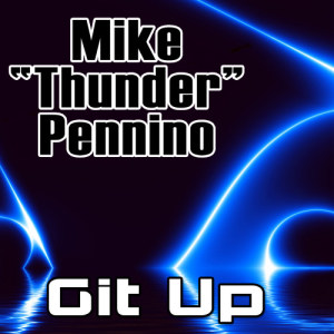 ดาวน์โหลดและฟังเพลง Git Up (Radio Mix) พร้อมเนื้อเพลงจาก Mike Thunder Pennino