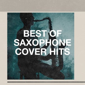 Best of Saxophone Cover Hits dari The Golden Saxophones