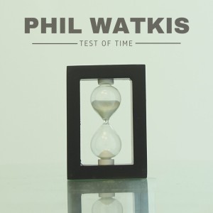 Listen to Test of Time song with lyrics from Phil Watkis