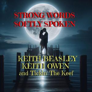 ดาวน์โหลดและฟังเพลง STRONG WORDS SOFTLY SPOKEN (feat. Keith Owen, Guy Smith, Brian Galibardy, Adrian Teasdale & Larry Kjaer) พร้อมเนื้อเพลงจาก KEITH BEASLEY