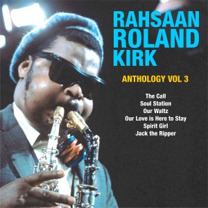 อัลบัม Anthology, Vol. 3 ศิลปิน Rahsaan Roland Kirk