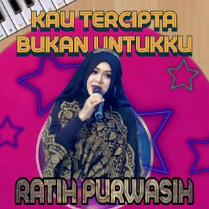 Album KAU TERCIPTA BUKAN UNTUKKU oleh Ratih Purwasih