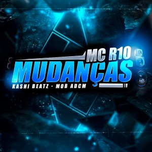 ดาวน์โหลดและฟังเพลง Mudanças พร้อมเนื้อเพลงจาก MOB ADCM