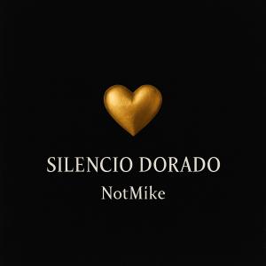 ดาวน์โหลดและฟังเพลง SILENCIO DORADO พร้อมเนื้อเพลงจาก NotMike