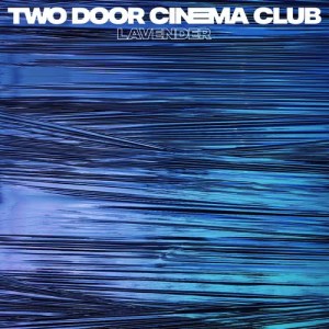 收聽Two Door Cinema Club的Lavender歌詞歌曲