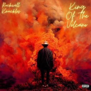 Rockwell Knuckles的專輯KING OF THE VOLCANO (Explicit)